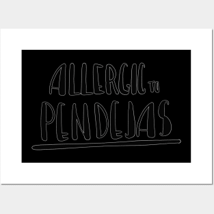 Allergic to Pendejas Posters and Art